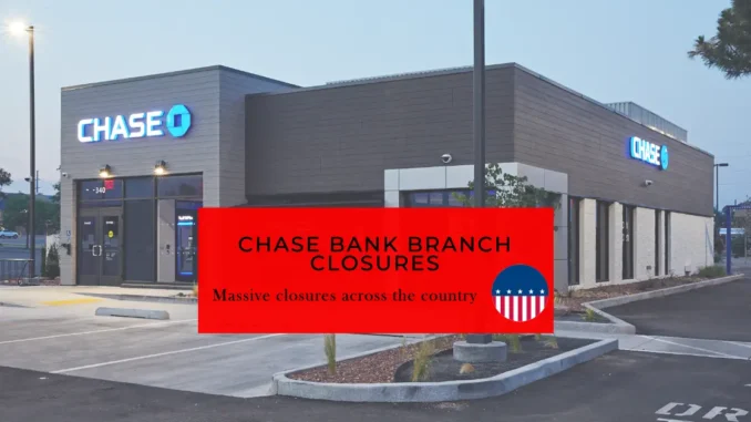 Chase Bank Continues Nationwide Branch Closures: Full List for 2024