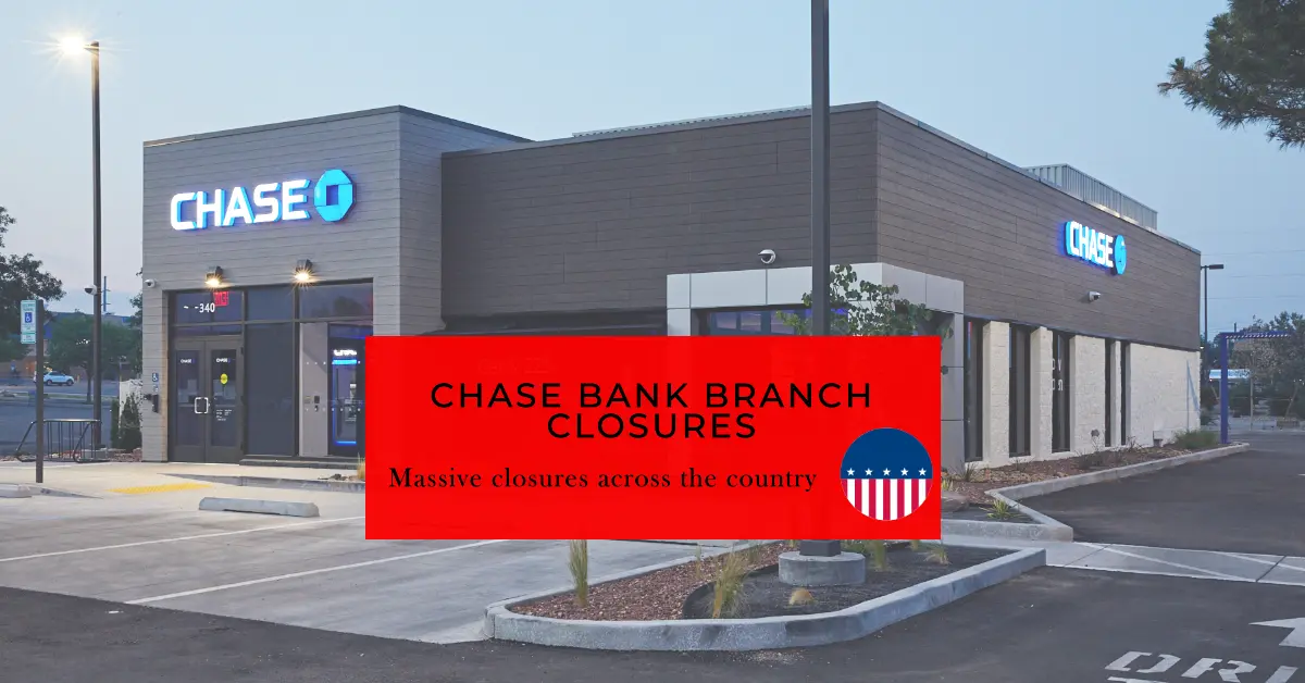 Chase Bank Continues Nationwide Branch Closures Full List for 2024