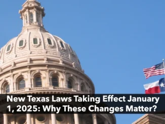 New Texas Laws Taking Effect January 1, 2025: Why These Changes Matter?