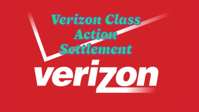 Verizon Class Action Settlement 2024: Payout Details, Eligibility, and Payment Timeline