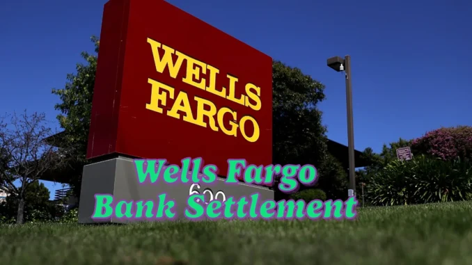 Wells Fargo Bank Settlement: What You Need to Know About Eligibility, Payments, and the $1 Billion Resolution