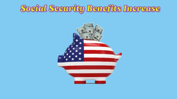 How Much Will Social Security Benefits Increase in 2025?