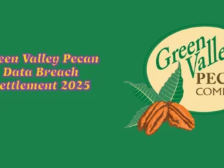 Green Valley Pecan Data Breach Settlement 2025: How to Claim Your Compensation and Benefits