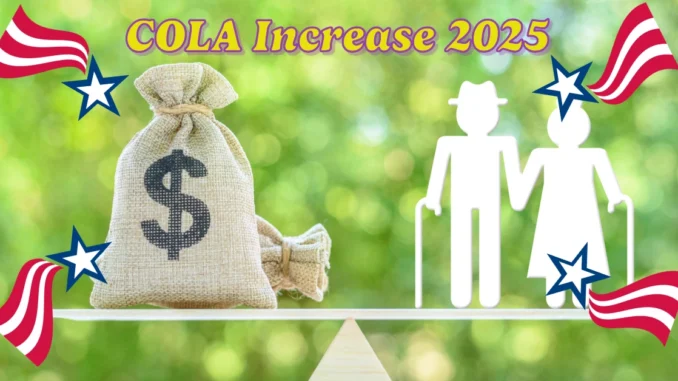 COLA Increase 2025: What It Means for Social Security and SSI Beneficiaries