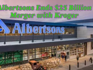 Albertsons Ends $25 Billion Merger with Kroger: Legal Battle Ensues After Historic Deal Collapse