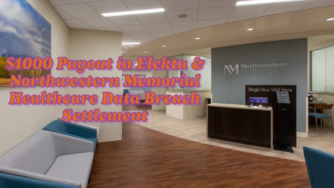 $1000 Payout in Elekta & Northwestern Memorial Healthcare Data Breach Settlement: Eligibility & Key Dates