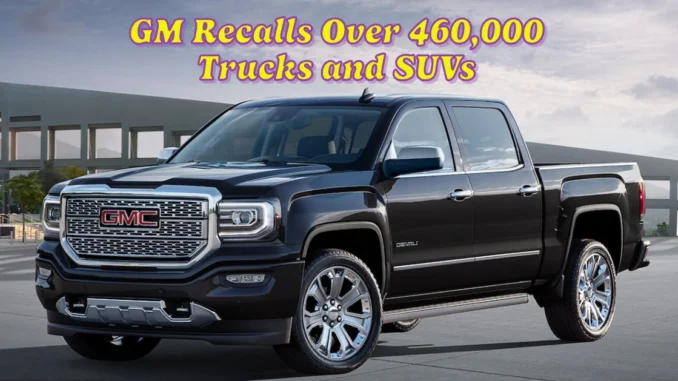 GM Recalls Over 460,000 Trucks and SUVs for Rear Wheel Lock-Up Issue: What Drivers Need to Know