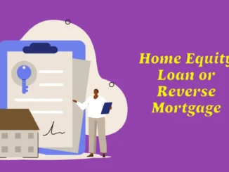 Home Equity Loan or Reverse Mortgage: Which is the Best Choice for 2025?