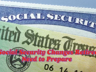 Top 5 Social Security Changes Retirees Need to Prepare for in 2025