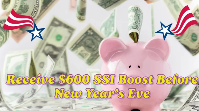 Millions of Americans to Receive $600 SSI Boost Before New Year’s Eve: Are You Eligible?