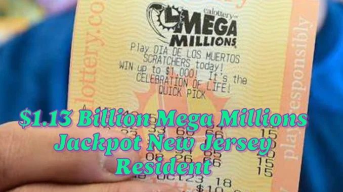 New Jersey Resident Snags $1.13 Billion Mega Millions Jackpot: A Win for the History Books