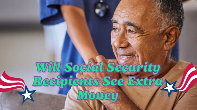 Will Social Security Recipients See Extra Money in January 2025