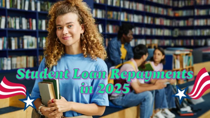 Student Loan Repayments in 2025