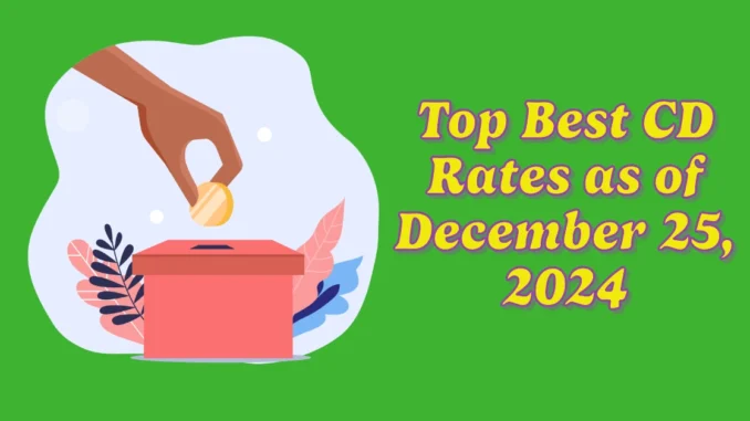 Top Best CD Rates as of December 25, 2024