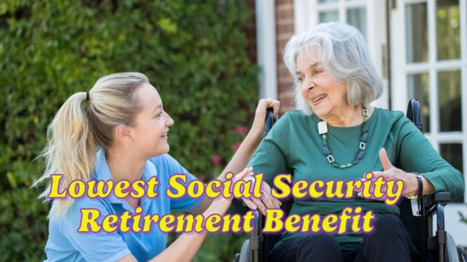 What is the Lowest Social Security Retirement Benefit in 2025?