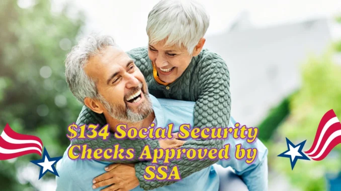 $134 Social Security Checks Approved by SSA – Eligibility, Amounts, and Payment Dates Explained