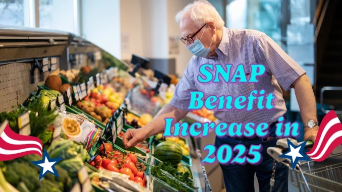 SNAP Benefit Increase in 2025