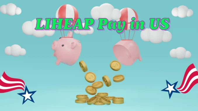 How Much does LIHEAP Pay in US? Everything you need to Know