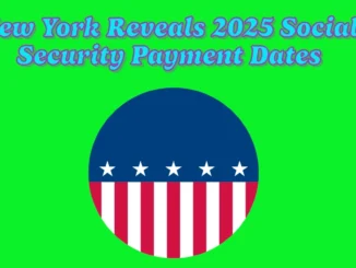 New York Reveals 2025 Social Security Payment Dates and COLA Increase Details