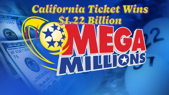 Mega Millions Jackpot: California Ticket Wins $1.22 Billion - Full Breakdown