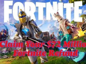 Claim Your $72 Million Fortnite Refund