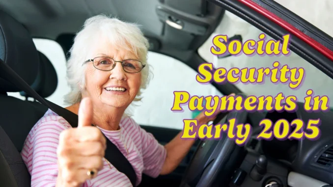 Social Security Payments in Early 2025: New Amounts and Requirements to Know