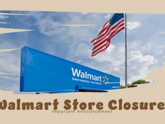 Walmart US Store Closures 2024: Is Your Local Store on the List?