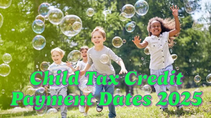 Child Tax Credit Payment Dates 2025