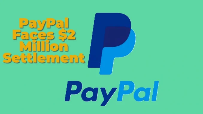 PayPal Faces $2 Million Settlement Over 2022 Data Breach