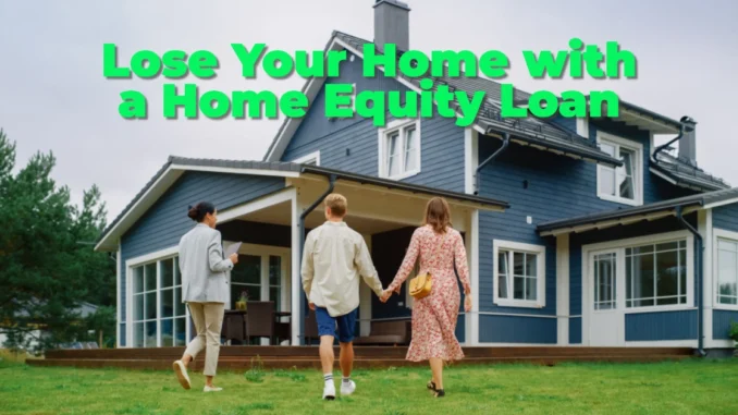 Can You Really Lose Your Home with a Home Equity Loan?