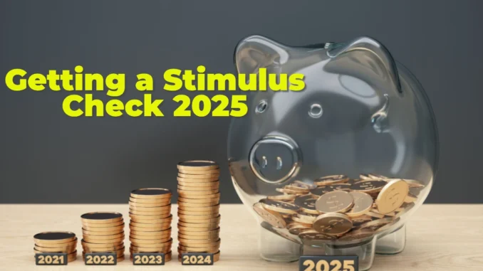 Why You Might Be Getting a Stimulus Check 2025