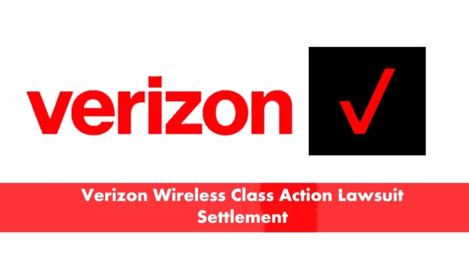 Verizon Wireless Class Action Lawsuit Settlement 2025 Comprehensive Guide on Eligibility, Payouts, and Key Details