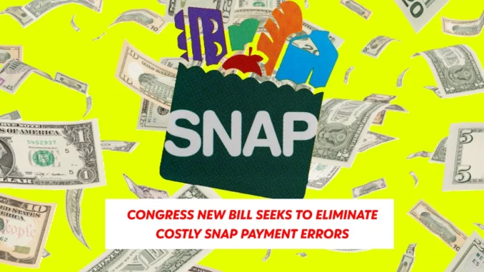 Congress New Bill Seeks to Eliminate Costly SNAP Payment Errors, Hold States Accountable, and Reduce Billions in Overpayments Amid Growing National Debt