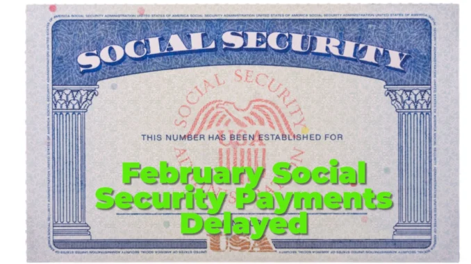 February Social Security Payments Delayed