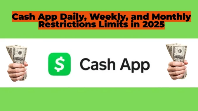 Cash App Sending Limits in 2025: Daily, Weekly, and Monthly Restrictions Explained