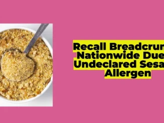 FDA Recalls Breadcrumbs Nationwide Due to Undeclared Sesame Allergen