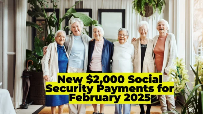 New $2,000 Social Security Payments for February 2025