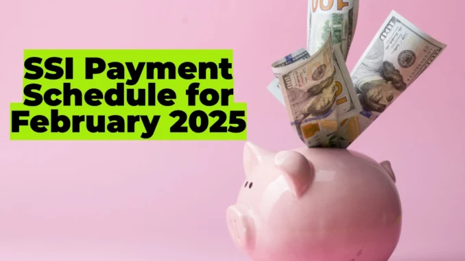 SSI Payment Schedule for February 2025