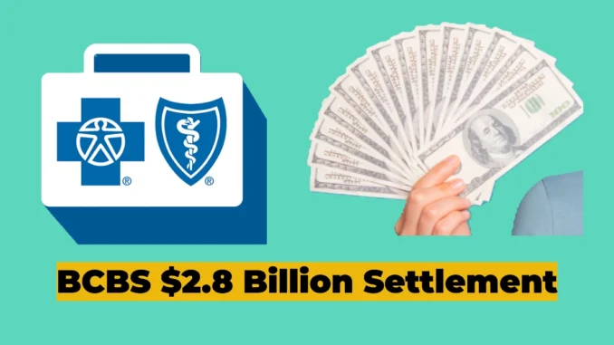 BCBS $2.8 Billion Settlement: Who Can File a Claim and How to Get Your Share