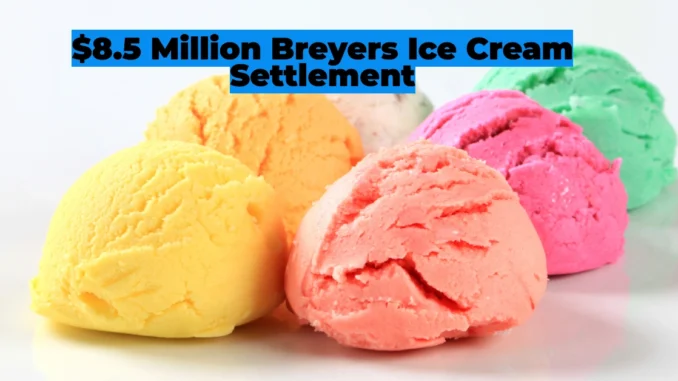 $8.5 Million Breyers Ice Cream Settlement