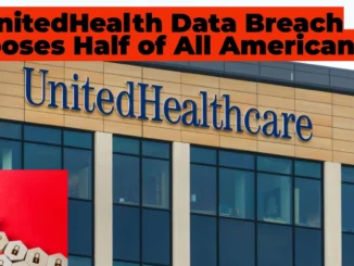 Massive UnitedHealth Data Breach Exposes Half of All Americans