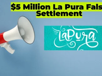 $5 Million La Pura False Advertising Settlement: What Consumers Need to Know