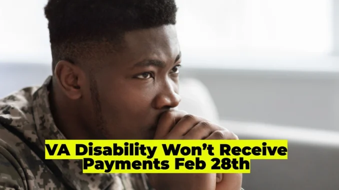 VA Disability Beneficiaries Won’t Receive Payments on February 28th