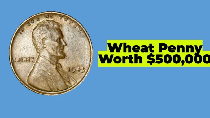 Rare Lincoln Wheat Penny Worth $500,000