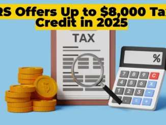 IRS Offers Up to $8,000 Tax Credit in 2025