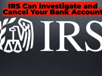 What Happens When You Fail to Pay Taxes on Time? The IRS Can Investigate and Cancel Your Bank Account