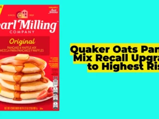 Quaker Oats Pancake Mix Recall Upgraded to Highest Risk: What You Need to Know