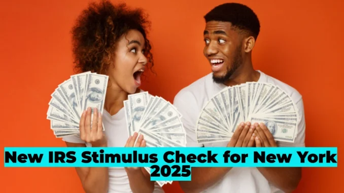 New IRS Stimulus Check 2025: Eligible New York Residents Could Receive Up to $1,400