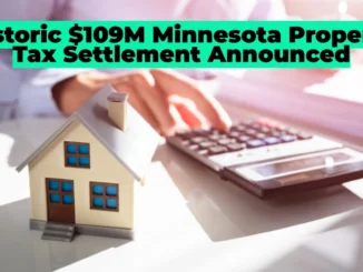 Minnesota Reaches $109M Settlement Over Property Tax Forfeiture – Are You Eligible?