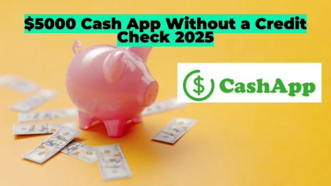 How to Borrow Money from Cash App Without a Credit Check: Instant Cash Advances Up to $5000 in 2025